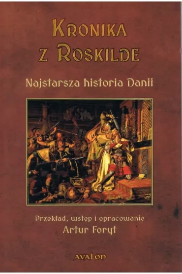 Kronika z Roskilde. Najstarsza historia Danii - Artur Foryt