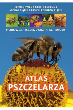 Atlas pszczelarza. Jacek Nowak. Opr. mikka.2018. SBM.