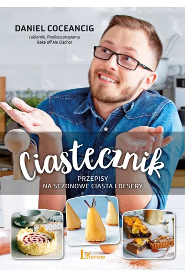 Ciastecznik. Przepisy na ciasta i desery - Daniel  Coceancig