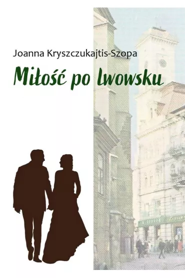 Mi�o�� po lwowsku - Joanna Kryszczukajtis-Szopa