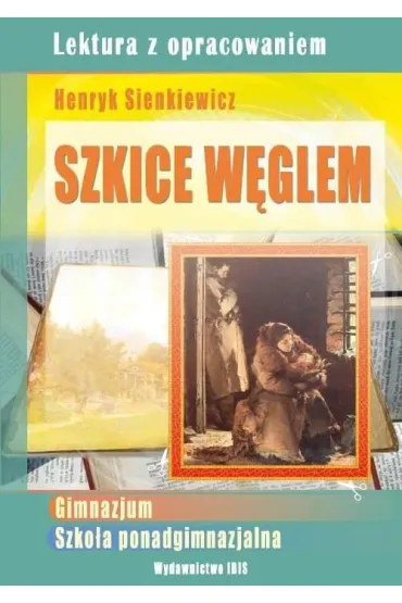 Szkice w�glem. Lektura z opracowaniem - Boles�aw Prus