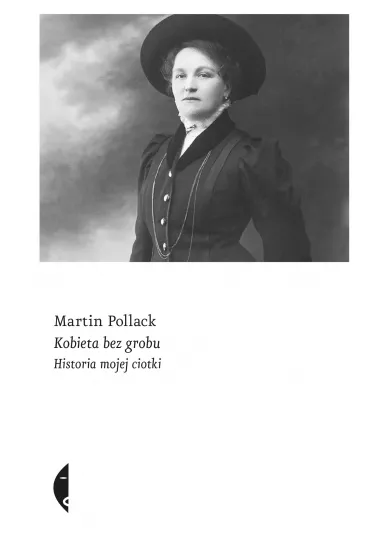 Kobieta bez grobu. Historia mojej ciotki - Martin Pollack
