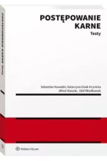 Post�powanie karne. Testy - Alfred Staszak, Olaf W�odkowski, Sebastian  Kowalski, Katarzyna  Osiak-Krynicka