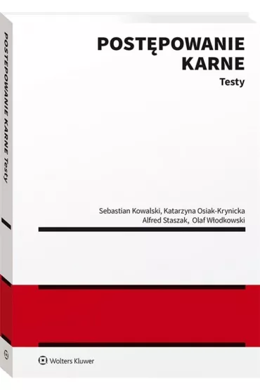 Post�powanie karne. Testy - Alfred Staszak, Olaf W�odkowski, Sebastian  Kowalski, Katarzyna  Osiak-Krynicka