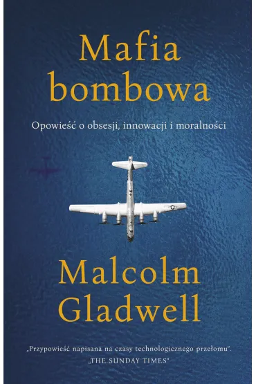 Mafia bombowa. Opowie�� o obsesji, innowacji i moralno�ci - Malcolm Gladwell