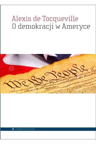 O demokracji w Ameryce - Alexis De Tocqueville