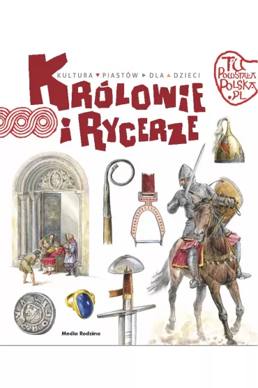 Tu powsta�a Polska. Kr�lowie i rycerze - Jaros�aw Grygu�