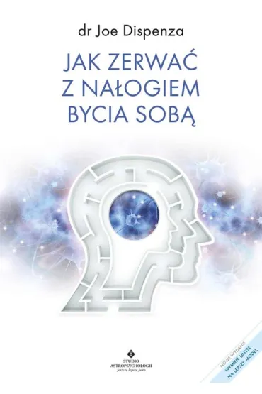 Jak zerwa� z na�ogiem bycia sob� wyd. 2024 - Joe Dispenza