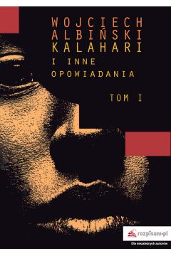 Kalahari i inne opowiadania Tom 1