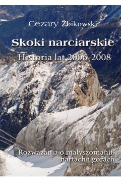 eBook Skoki narciarskie. Historia lat 2006-2008. Rozwaania o mayszomanii, nartach i grach mobi epub