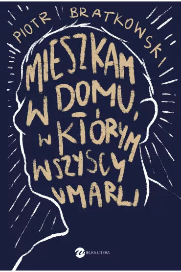 eBook Mieszkam w domu, w kt�rym wszyscy umarli mobi epub - Piotr Bratkowski
