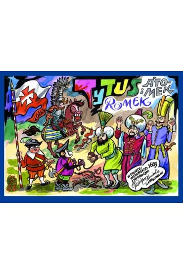 Tytus, Romek i A’Tomek w odsieczy wiede�skiej 1683 z wyobra�ni Papcia Chmiela narysowani - Henryk Jerzy Chmielewski
