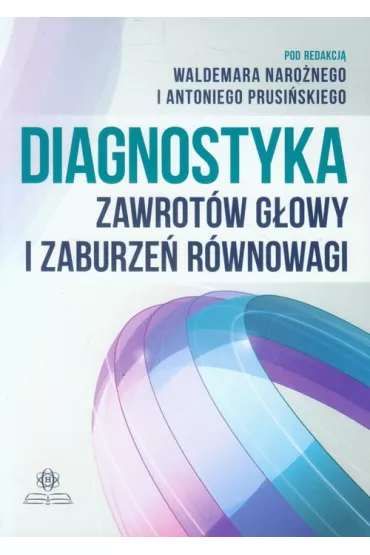 Diagnostyka zawrot�w g�owy i zaburze� r�wnowagi - Antoni Prusi�ski, Waldemar Naro�ny