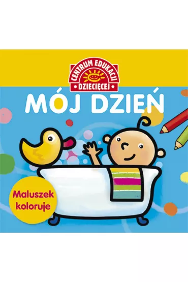 Maluszek koloruje. M�j dzie�. Ksi��ka z naklejkami