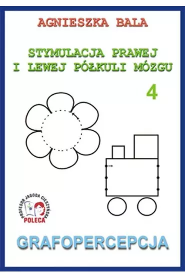 Grafopercepcja. Stymulacja prawej i lewej p�kuli. Cz�� 4 - Agnieszka Bala