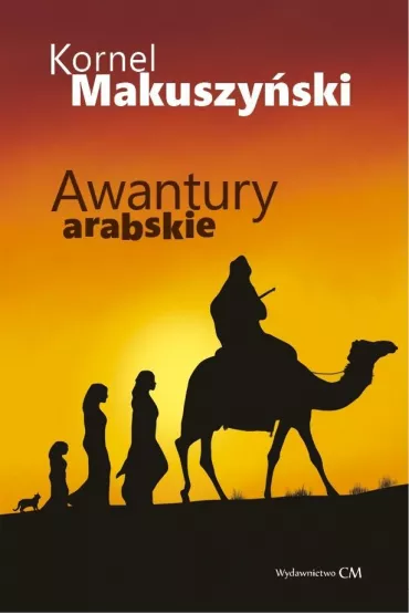 Awantury arabskie - Kornel Makuszy�ski