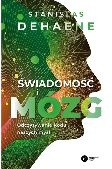 �wiadomo�� i m�zg. Odczytywanie kodu naszych my�li - Stanislas Dehaene