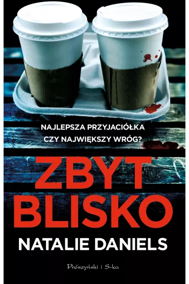 Zbyt blisko - Natalie  Daniels