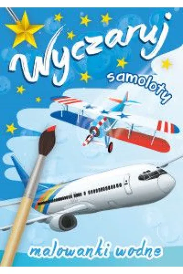 Malowanki wodne. Wyczaruj samoloty