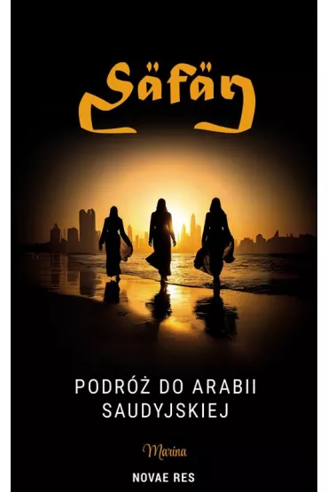 Safar. Podr� do Arabii Saudyjskiej