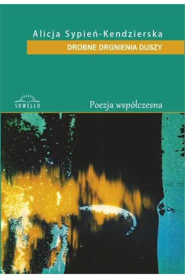 Drobne drgnienia duszy - Alicja  Sypie�-Kendzierska