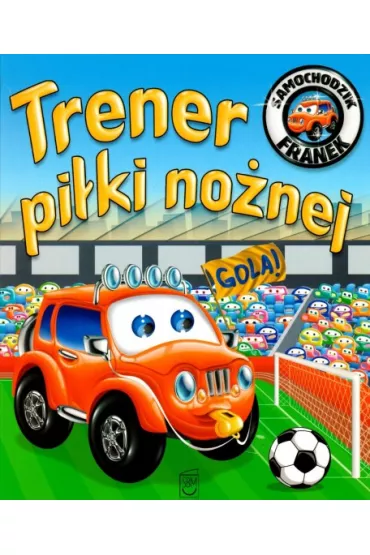 Trener pi�ki no�nej. Samochodzik Franek - El�bieta W�jcik
