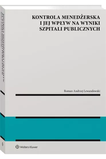 Kontrola menederska i jej wpyw na wyniki szpitali publicznych - Roman Lewandowski