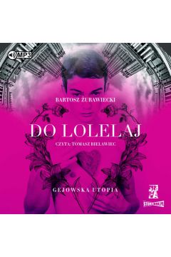 Audiobook Do Lolelaj. Gejowska utopia CD