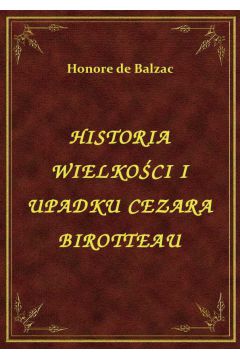 eBook Historia Wielkoci I Upadku Cezara Birotteau epub