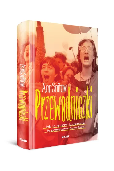 Przewodniczki. Jak na gruzach komunizmu budowa�y�my r�wny �wiat - Ann  Snitow