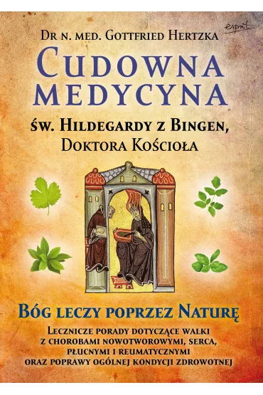 Cudowna medycyna �wi�tej Hildegardy z Bingen, Doktora Ko�cio�a - Hertzka Gottfried