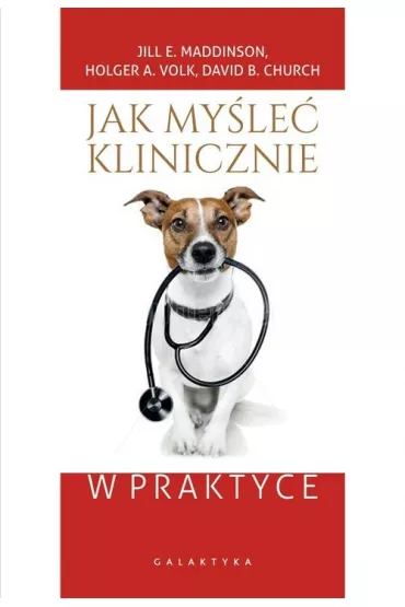 Jak my�le� klinicznie w praktyce - A Volk Holger, David B Church, Maddison E Jill