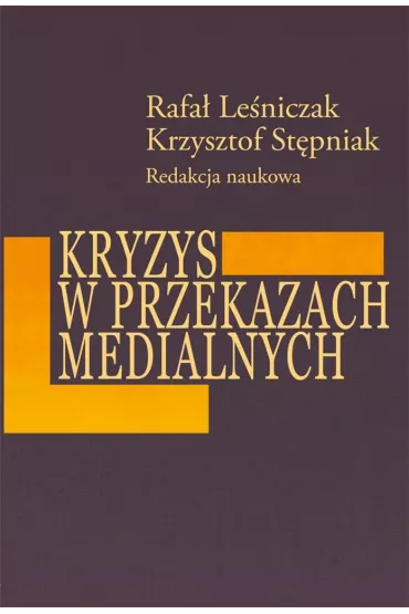 Kryzys w przekazach medialnych - Krzysztof St�pniak, Rafa�  Le�niczak
