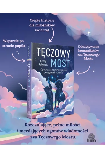 T�czowy most. Opowie�ci czworono�nych przyjaci� z Nieba - Kristy  Robinett