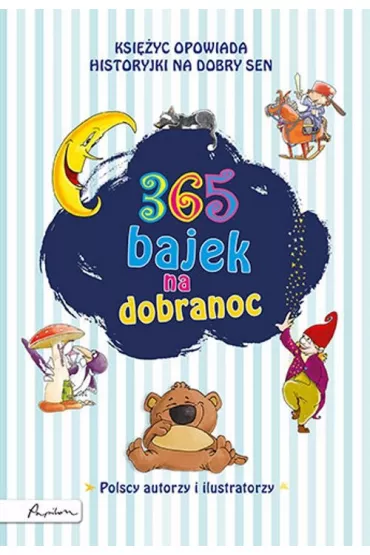 365 bajek na dobranoc. Ksi�yc opowiada... historyjki na dobry sen