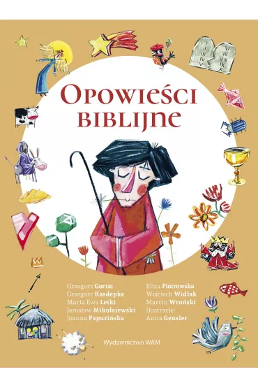 Opowieci biblijne - Eliza Piotrowska, Grzegorz Gortat, Grzegorz Kasdepke, Jarosaw Mikoajewski, Joanna Papuziska, Marcin Wroski, Maria Ewa Letki, Wojciech Widak