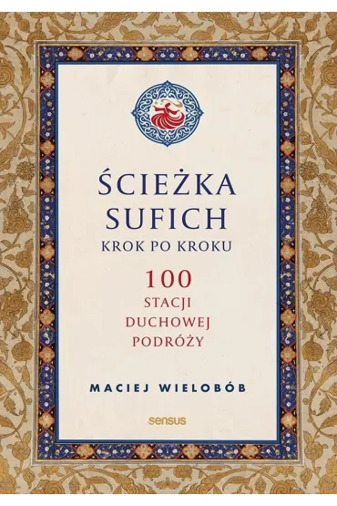 �cie�ka sufich krok po kroku: 100 stacji duchowej podr�y - Maciej Wielob�b
