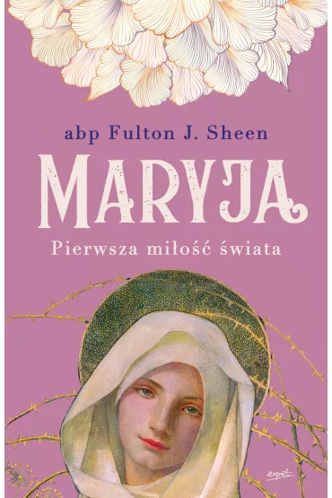 Maryja Pierwsza mi�o�� �wiata - Fulton J. Sheen