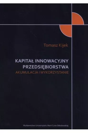 Kapita� innowacyjny przedsi�biorstwa - Tomasz Kijek