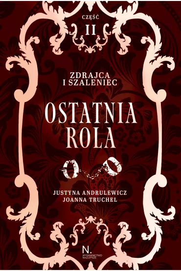 Ostatnia rola. Zdrajca i szaleniec. Inspektor i z�odziejka. Tom 2. Cz�� 2 - Joanna Truchel, Justyna Andrulewicz