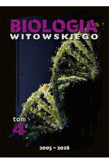 Biologia. Matura 2005-2026. Zbi�r zada�. Tom 4 - Dariusz Witowski, Jan Sylwester Witowski