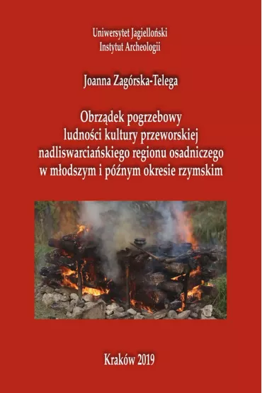 Obrz�dek pogrzebowy ludno�ci kultury przeworskiej - Joanna  Zag�rska-Telega