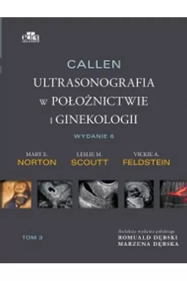 Callen. Ultrasonografia w po�o�nictwie i ginekologii. Tom 3 - Vickie A. Feldstein, Mary E. Norton, Leslie M. Scoutt