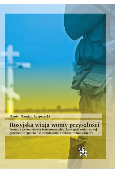 Rosyjska wizja wojny przysz�o�ci - Daniel Damian  Kasprzycki