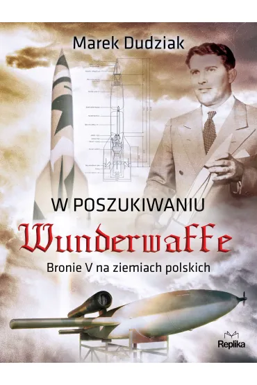 W poszukiwaniu Wunderwaffe - Marek Dudziak