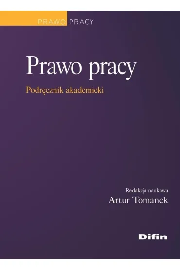 Prawo pracy. Podr�cznik akademicki - Red Artur  Tomanek