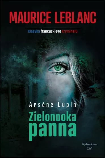 Arsene Lupin. Zielonooka panna(wyd. 2) - Leroux Gaston