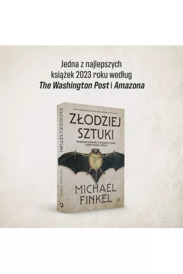 Z�odziej sztuki. Prawdziwa opowie�� o po��daniu pi�kna i niebezpiecznej obsesji - Michael Finkel