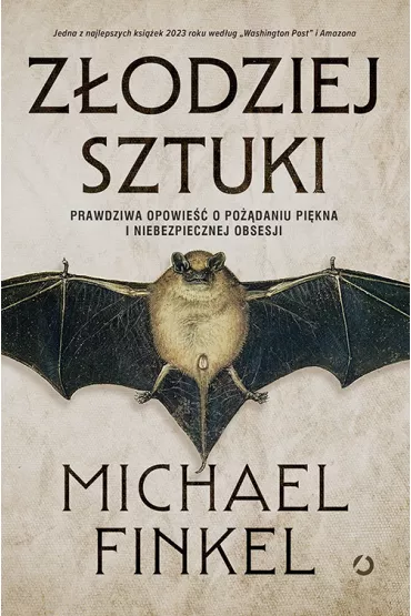 Z�odziej sztuki. Prawdziwa opowie�� o po��daniu pi�kna i niebezpiecznej obsesji - Michael Finkel