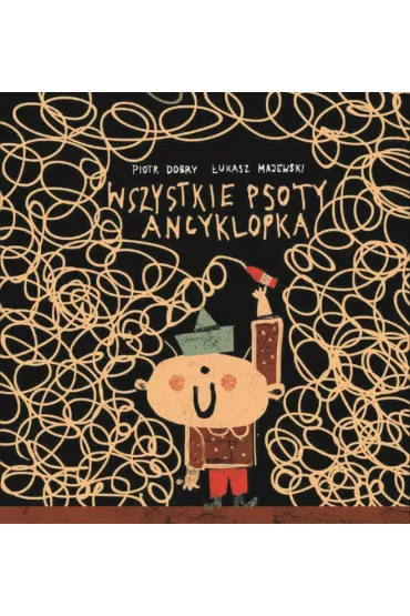 Ancyklopek Wszystkie psoty Ancyklopka - �ukasz Majewski, Piotr Dobry